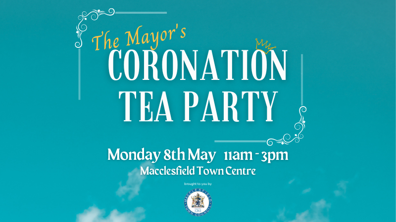 The Mayors Coronation Tea Party - Monday 8th May 11-3pm